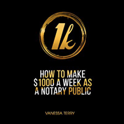Self Development How to earn $1000 a week as a Notary Public By Vanessa Terry ACX